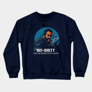 We Get Dirty Crewneck Sweatshirt